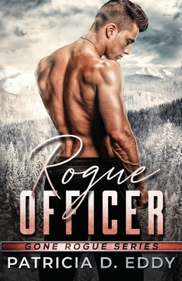 Rogue Officer: A Protector Romantic Suspense Standalone by Eddy, Patricia D.