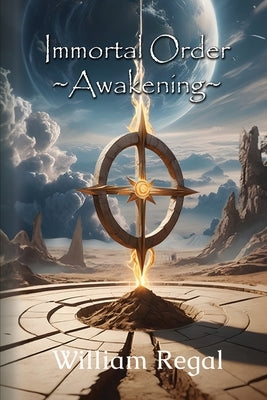 Immortal Order: Awakening Book 1 by Regal, William