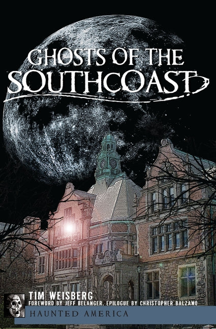 Ghosts of the Southcoast by Weisberg, Tim