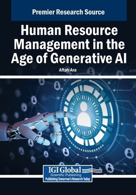 Human Resource Management in the Age of Generative AI by Ara, Aftab