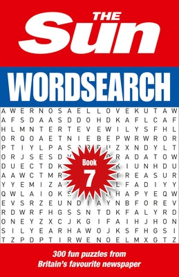 The Sun Puzzle Books - The Sun Wordsearch Book 7: 300 Fun Puzzles from Britain's Favourite Newspaper Volume 7 by The Sun