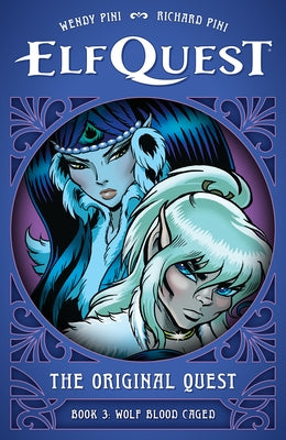 Elfquest: The Original Quest: Book 3--Wolf Blood Caged by Pini, Wendy