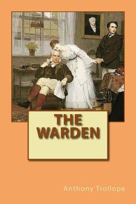 The Warden by Trollope, Anthony