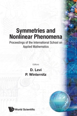 Symmetries and Nonlinear Phenomena - Proceedings of the International School on Applied Mathematics by Levi, D.