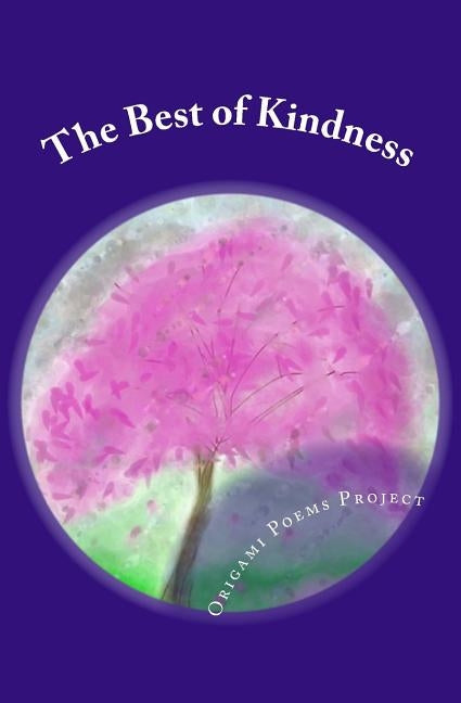 The Best of Kindness: Origami Poems Project 2016 Kindness Anthology by Keough, Jan