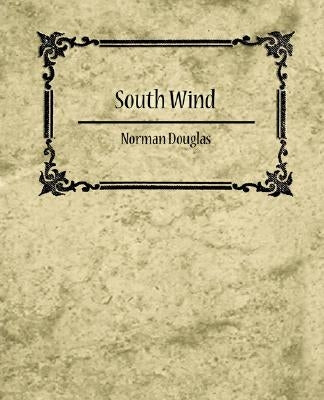 South Wind - Norman Douglas by Norman Douglas, Douglas
