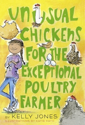 Unusual Chickens for the Exceptional Poultry Farmer by Jones, Kelly