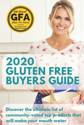 2020 Gluten Free Buyers Guide: Stop asking which foods are gluten free? This gluten free grocery shopping guide connects you to only the best so you by Schieffer, Josh