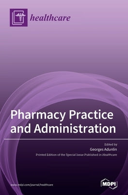 Pharmacy Practice and Administration by Adunlin, Georges