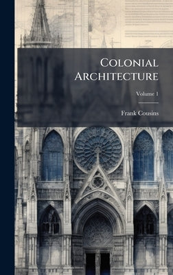 Colonial Architecture by Cousins, Frank