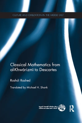 Classical Mathematics from Al-Khwarizmi to Descartes by Rashed, Roshdi
