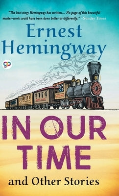 In Our Time and Other Stories by Ernest, Hemingway