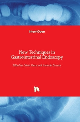 New Techniques in Gastrointestinal Endoscopy by Seicean, Andrada