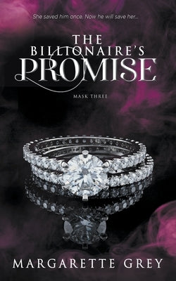 The Billionaire's Promise (Mask #3) by Grey, Margarette