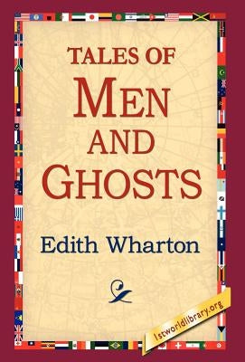 Tales of Men and Ghosts by Wharton, Edith