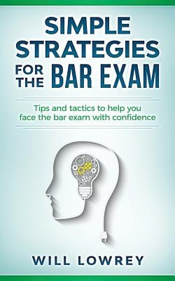Simple Strategies for the Bar Exam by Lowrey, Will