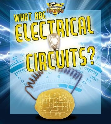 What Are Electrical Circuits? by Monroe, Ron