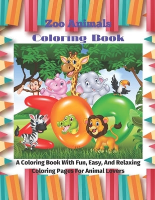 Zoo Animals - Coloring Book - A Coloring Book With Fun, Easy, And Relaxing Coloring Pages For Animal Lovers by Henstridge, Ruth