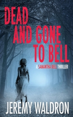 Dead and Gone to Bell by Waldron, Jeremy