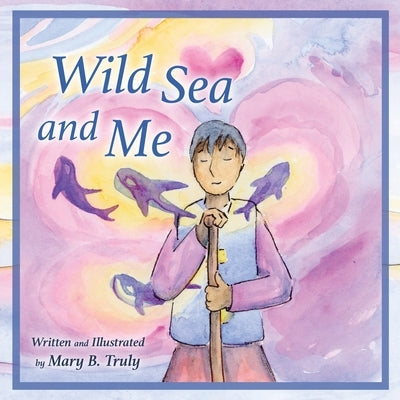 Wild Sea and Me by Truly, Mary B.