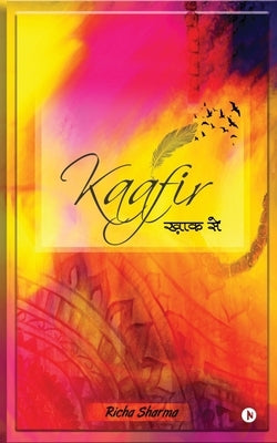 Kaafir: Khaak Se by Richa Sharma