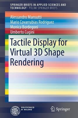 Tactile Display for Virtual 3D Shape Rendering by Mansutti, Alessandro