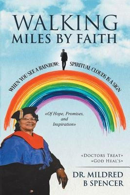Walking Miles by Faith by Spencer, Mildred B.