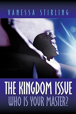 The Kingdom Issue-Who Is Your Master? by Stirling, Vanessa