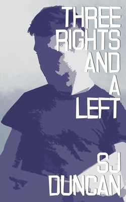 Three Rights and a Left by Duncan, S. J.