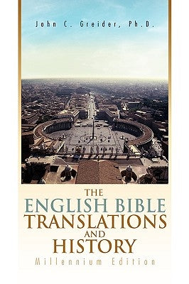The English Bible Translations and History by Greider, John C.