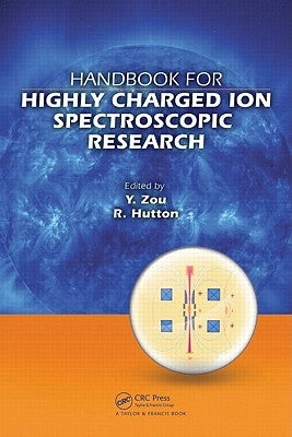 Handbook for Highly Charged Ion Spectroscopic Research by Zou, Yaming