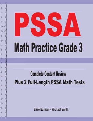 PSSA Math Practice Grade 3: Complete Content Review Plus 2 Full-length PSSA Math Tests by Smith, Michael