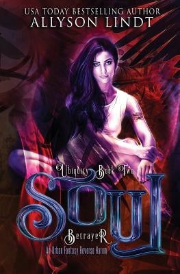Soul Betrayer by Lindt, Allyson
