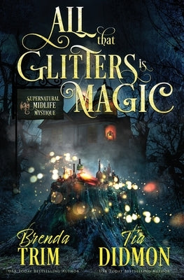 All That Glitters is Magic: Paranormal Women's Fiction (Supernatural Midlife Mystique) by Didmon, Tia