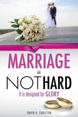Marriage is NOT Hard by Carleton, David a.