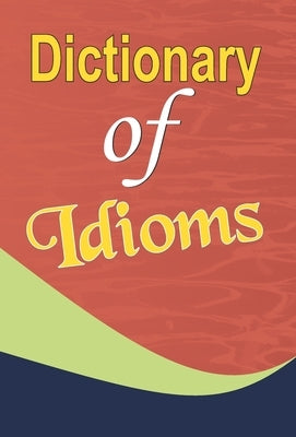 Dictionary of Idioms by Sharma, Mahesh