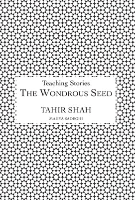 The Wondrous Seed by Shah, Tahir