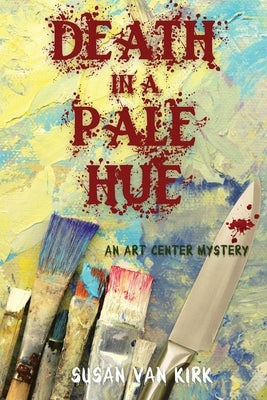 Death in a Pale Hue: An Art Center Mystery by Van Kirk, Susan