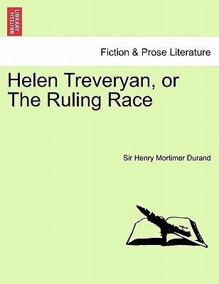 Helen Treveryan, or the Ruling Race. Vol. III. by Mortimer Durand, Henry