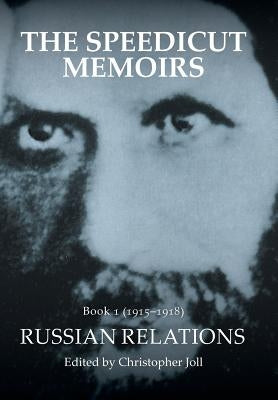 The Speedicut Memoirs: Book 1 (1915-1918): Russian Relations by Joll, Christopher