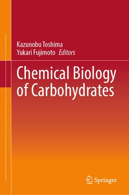 Chemical Biology of Carbohydrates by Toshima, Kazunobu
