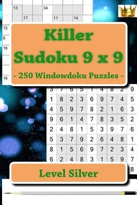 Killer Sudoku 9 X 9 - 250 Windowdoku Puzzles - Level Silver: I Ask to Give a Review and Your Advice by Pitenko, Andrii