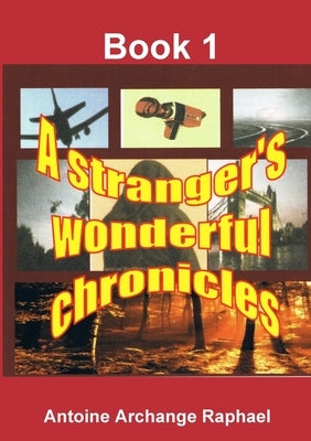 A stranger's wonderful chronicle (short stories) by Raphael, Antoine Archange