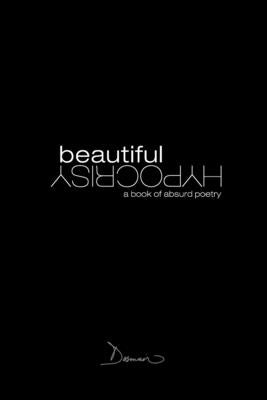 Beautiful Hypocrisy: A Book of Poetry by Prufrock, J.