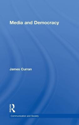 Media and Democracy by Curran, James