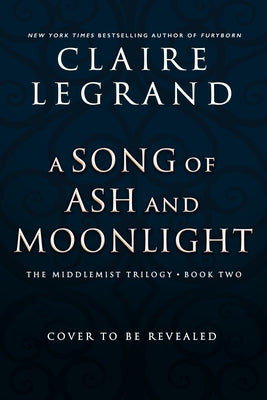 A Song of Ash and Moonlight by Legrand, Claire