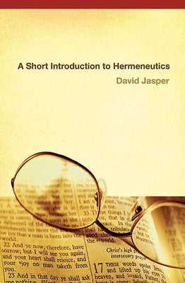 Short Introduction to Hermeneutics by Jasper, David