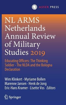 NL Arms Netherlands Annual Review of Military Studies 2019: Educating Officers: The Thinking Soldier - The Nlda and the Bologna Declaration by Klinkert, Wim