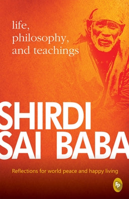 Shirdi Sai Baba: Life, Philosophy & Teachings by Agarwal, Satish C.