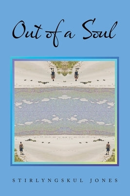 Out of a Soul by Jones, Stirlyngskul